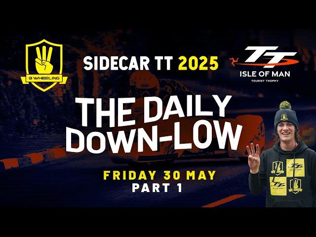 3 Wheeling TT 2025 - THE DAILY DOWN-LOW - Friday 30 May part 1