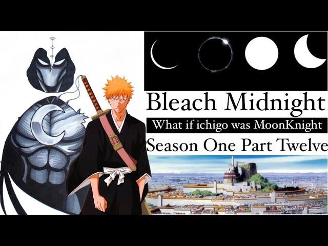 What if Ichigo was MoonKnight - Bleach “Midnight” Season 1 Part 12 #marvel #bleach #ichigo