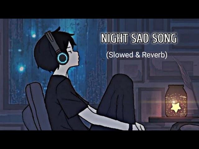 Alone Night Song | Sad Song Mashup ( Slowed + Reverb )