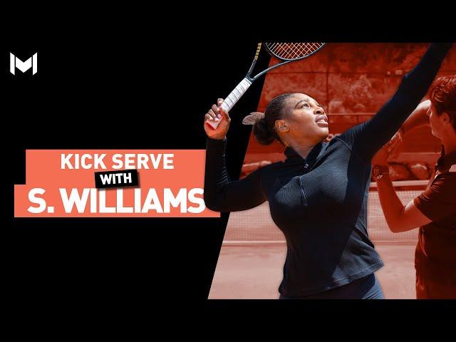 Kick Serve with Serena Williams