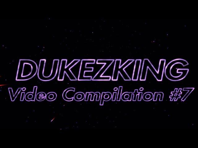 DukezKing Video Compilation #7