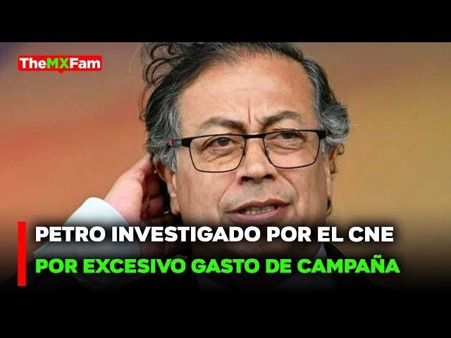 NOTICIAS | GASTOS DE CAMPAÑA PONEN A PETRO BAJO INVESTIGACIÓN DEL CNE | TheMXFam