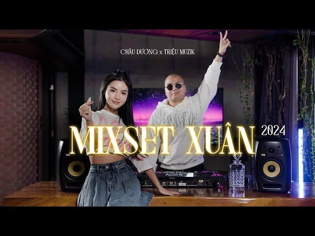 Mixset Xuân 2024 | Châu Dương x Triệu Muzik | Nhạc Remix hay nhất 2024