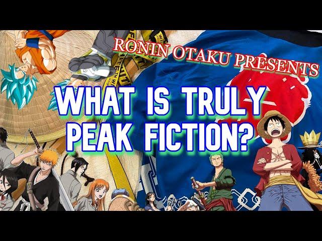 Ronin Otaku Presents:  WHAT IS PEAK FICTION??!!