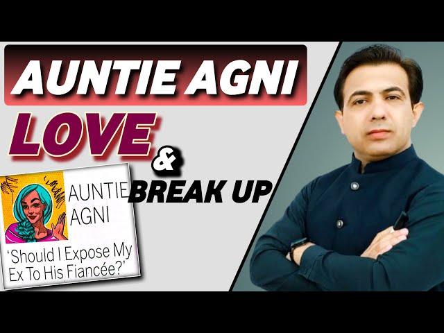 Auntie Agni And Her Answers and Replies | Love and Break Up | By Muhammad Akram