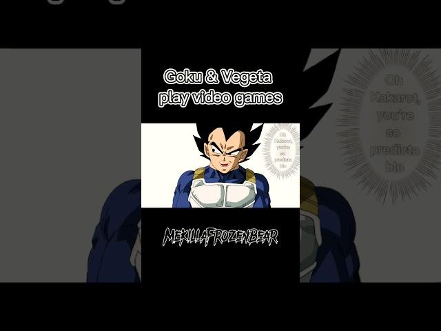 Goku & Vegeta play video games|made by @mekillafrozenbear