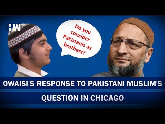 What did Owaisi say in response to the question of Pakistani Muslim? | Chicago | AIMIM | PM Modi