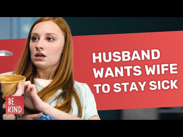 Husband Wants Wife To Stay Sick | @BeKind.official