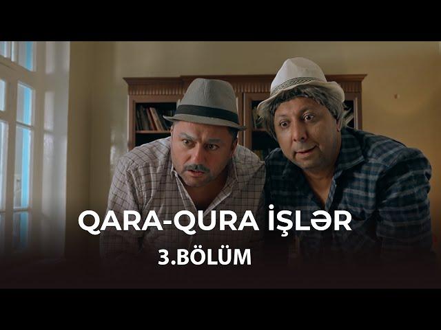 Qara-Qura İşlər / 3.Bölüm