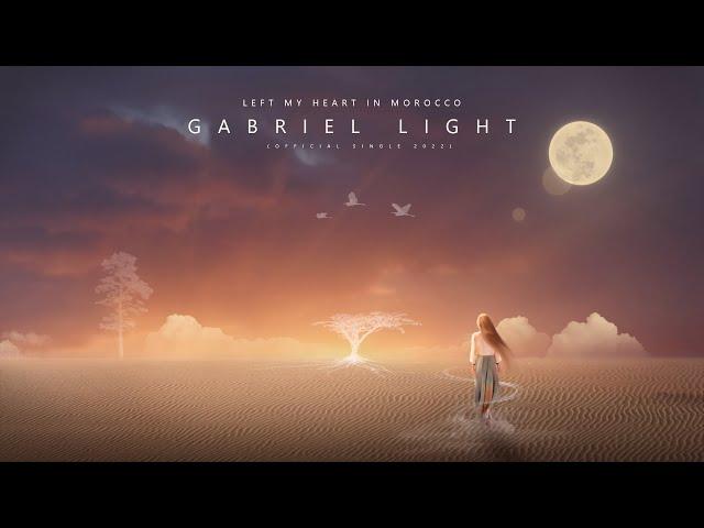 Gabriel Light | Left My Heart in Morocco (Official single 2022)