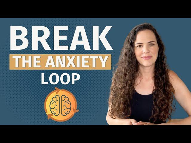 Stuck In The Anxiety Loop? Watch This So You Can Break Free