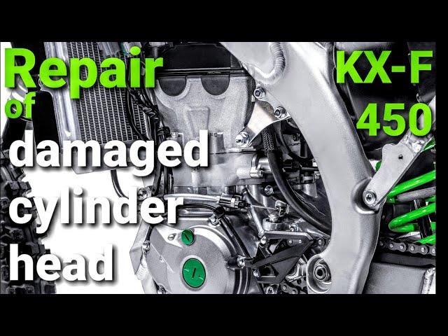 Repair of damaged cylinder head - Kawasaki KX-F 450