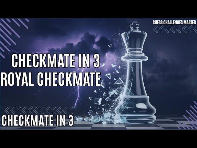 Checkmate in 3 - Royal Checkmate