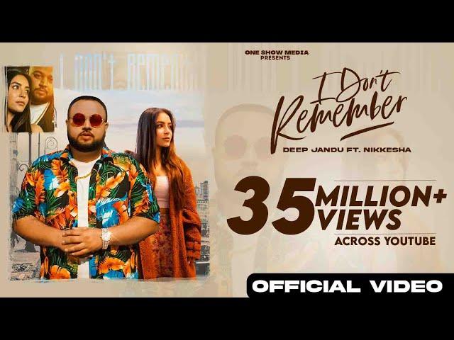 I Don't Remember (Official Video)| Deep Jandu | Sukh Sanghera | Nikkesha | Punjabi Songs 2022