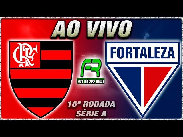 FLAMENGO X FORTALEZA AO VIVO l CAMPEONATO BRASILEIRO l NARRAÇÃO