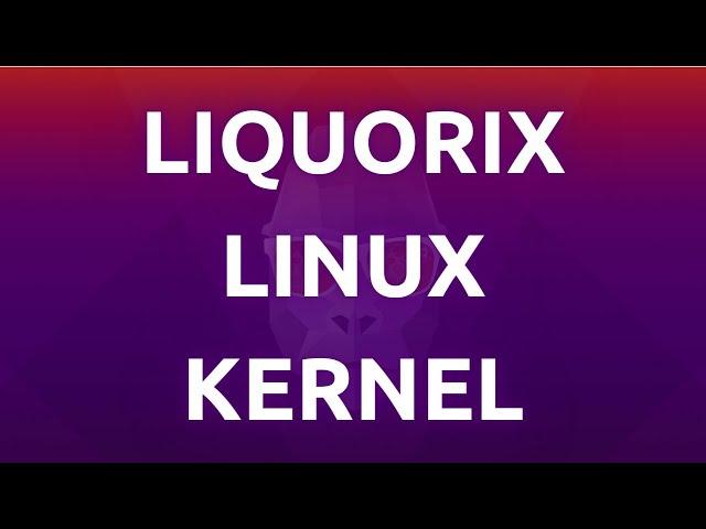 "How To Install and Use the Liquorix Kernel in Ubuntu - Complete Tutorial"