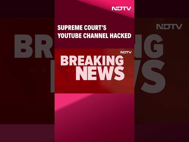Supreme Court Channel | Supreme Court's YouTube Channel Hacked, It Shows...