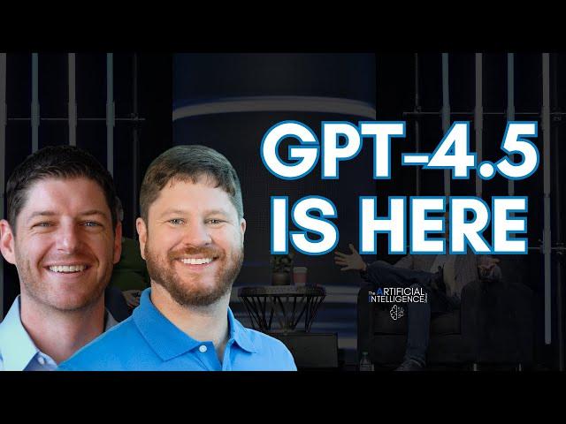 Here’s What You Need to Know About GPT-4.5 - The AI Show with Paul Roetzer & Mike Kaput