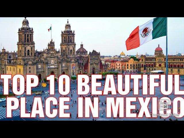 The 10 Best Places to Visit in Mexico  Swiss Entertainment 72 