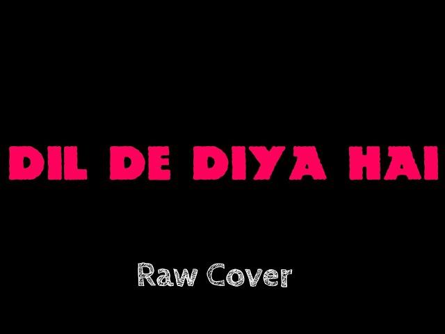 DIL DE DIYA HAI | RAW