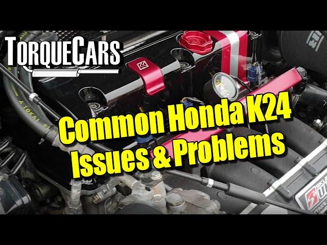 Honda K24 Engine: Common Problems, Faults & Issues To Watch