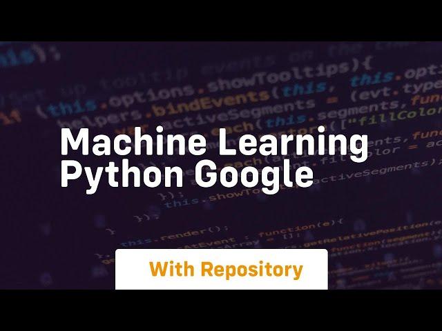 machine learning python google