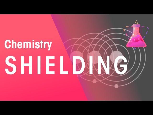 Shielding | Properties of Matter | Chemistry | FuseSchool