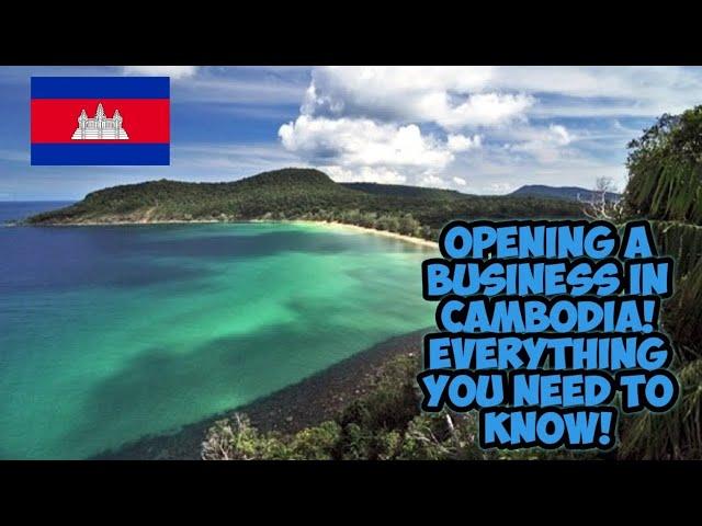 Opening A Business In Cambodia  Everything You Need To Know!