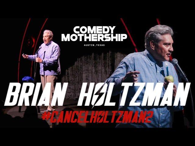 BRIAN HOLTZMAN AT THE COMEDY MOTHERSHIP #CANCELHOLTZMAN2