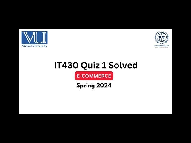 IT430 E-Commerce Quiz 1 Solved Spring 2024 Virtual University.