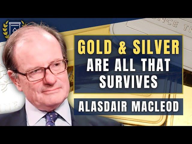 Credit Collapse Will Wipe Out Everything Except Gold & Silver: Alasdair Macleod