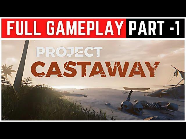 Project Castaway Full Gameplay Walkthrough Part - 1