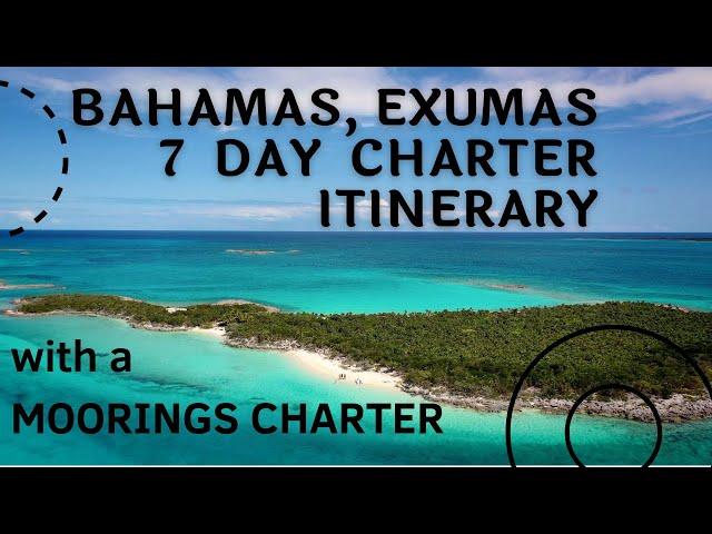 BAHAMAS, EXUMAS - THE ULTIMATE 7 DAY CHARTER ITINERARY - with a MOORINGS CHARTER BOAT