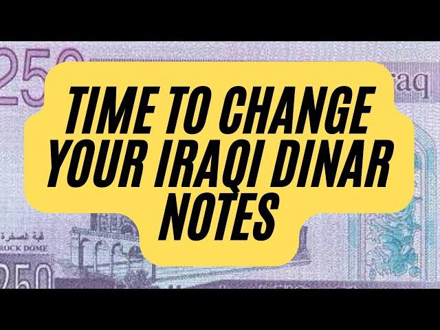 Time To Change Your Iraqi Dinar NotesIraqi Dinar Latest breaking update