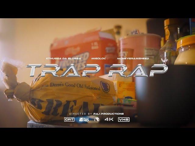 KTHUGGA DA SLUGGA x MIGOLOC x MONEYGRAMSHEED - Trap Rap (Official Music Video)