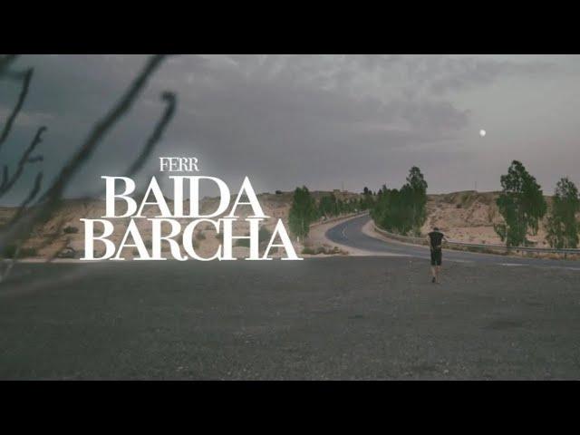 Ferr - Baida Barcha (Official Music Video)