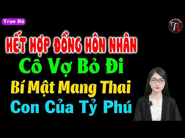 Hết hợp đồng hôn nhân cô vợ bỏ đi bí mật mang thai con của tỷ phú - Truyện thầm kín đêm khuya