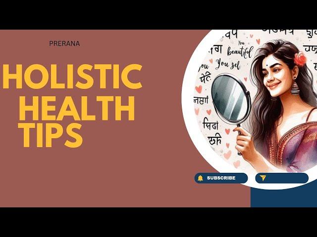 Holistic Health Tips In Hindi # Holistic Health With Prerana #Holistic Health Care