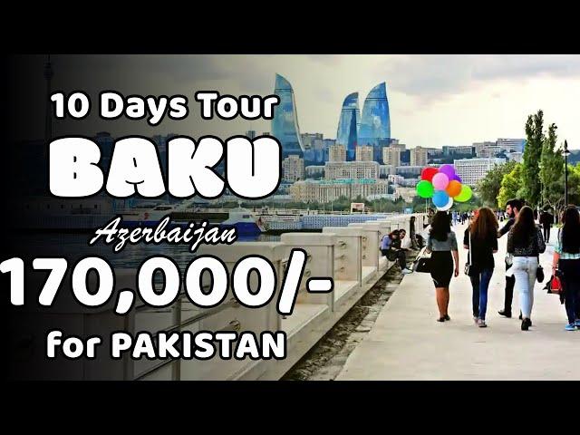 Baku Azerbaijan Tour | 10 Days Package for Pakistan | Cheap Baku Tour 2024