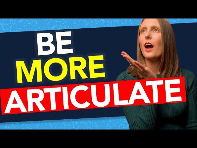 How to Be More Articulate and Speak More Clearly (Be more articulate and well spoken)