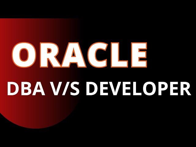 Oracle DBA vs Oracle Developer