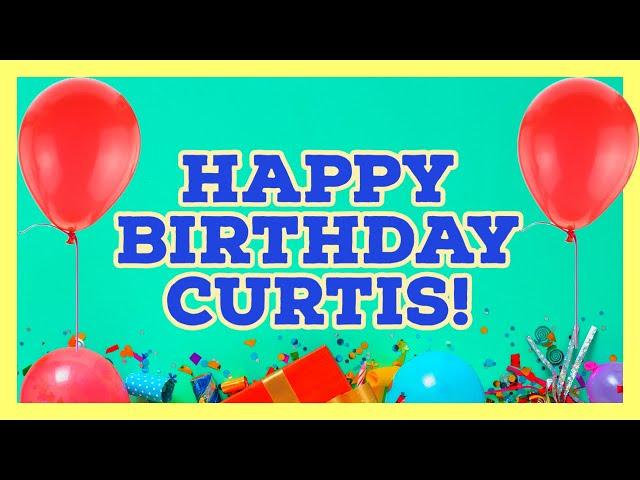 Happy Happy Birthday Curtis