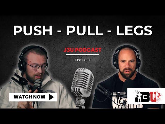 The Ultimate Push Pull Legs Routine - J3U Podcast // Eps.116