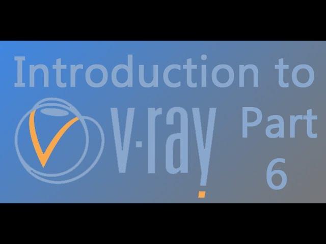 V-Ray Global Illumination, Intro to V-Ray Part 6
