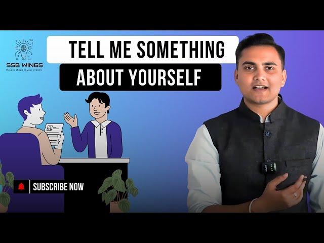 How to answer "Tell me Something About Yourself' during SSB Interview?