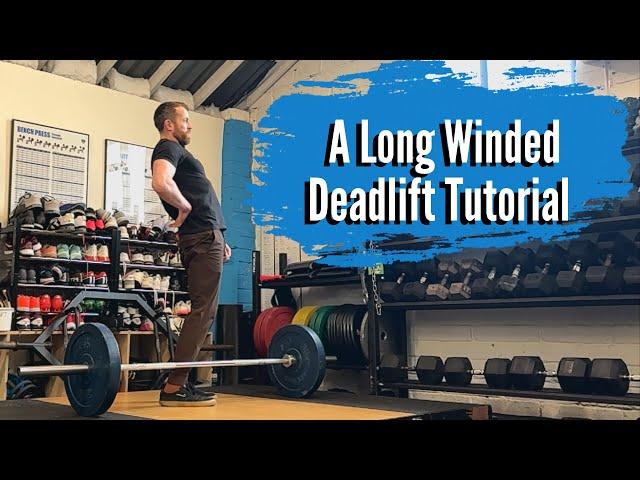 A Long Winded Deadlift Tutorial
