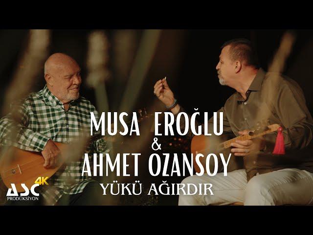 Musa Eroğlu & Ahmet Ozansoy - Yükü Ağırdır