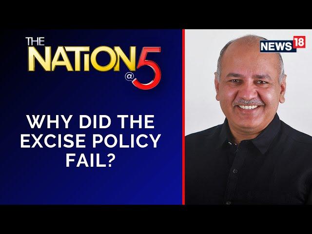 Delhi News | Delhi Excise Policy | Why Was Delhi Liquor Policy Pushed Back? | The Nation A 5