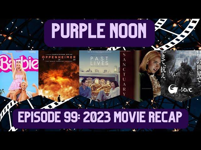 Purple Noon: Episode Ninety-Nine (2023 Movie Recap)