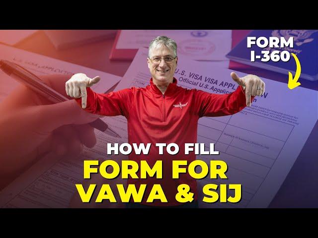 HOW TO FILL OUT THE FORM I-360 FOR VAWA & SIJ? | STEP BY STEP GUIDE